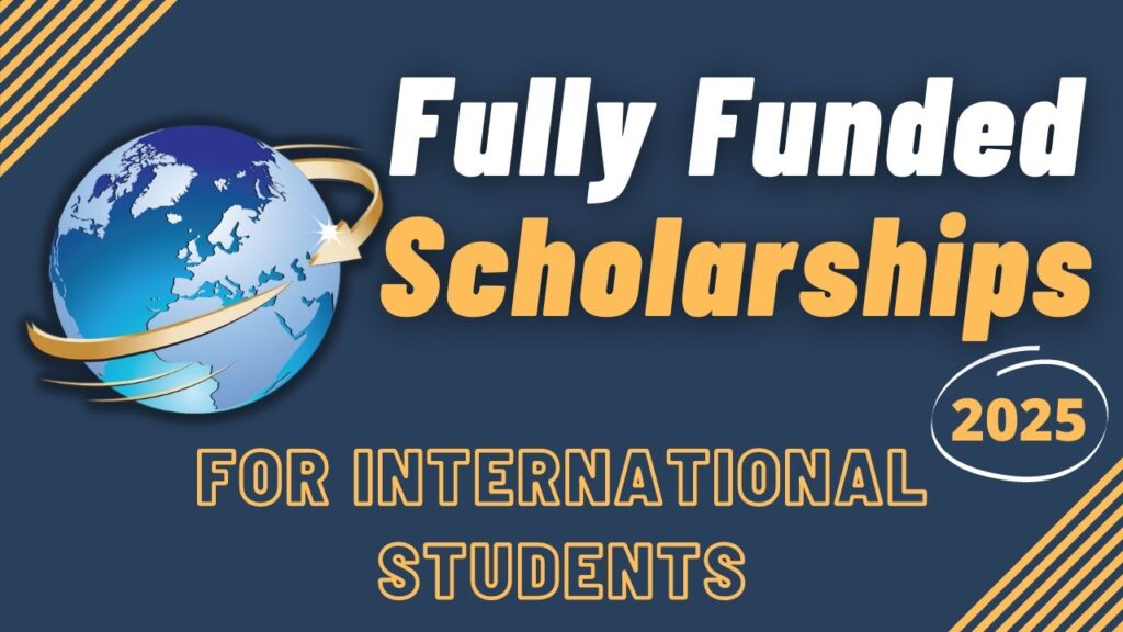 List of Fully Funded Scholarships for International Students 2025/2026 Academy Season