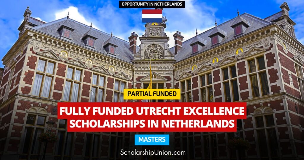 Netherlands Funded | Utrecht University Excellence Scholarship 2025-26