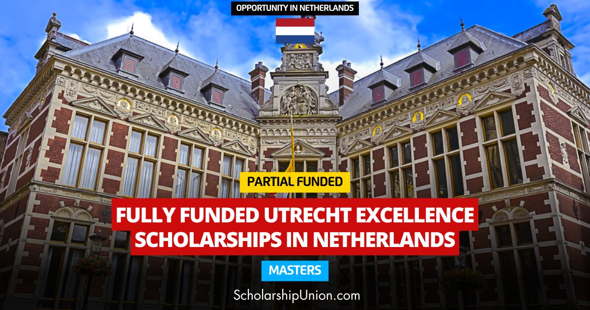 Netherlands Funded | Utrecht University Excellence Scholarship 2025-26